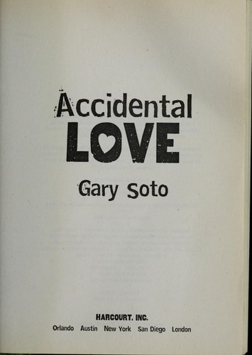  Accidental Love: 9780152061135: Soto, Gary: Books